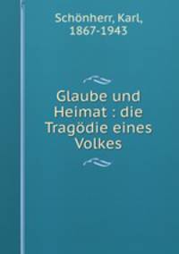 Glaube und Heimat : die Tragdie eines Volkes