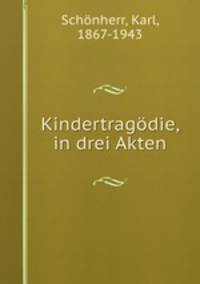 Kindertragdie, in drei Akten