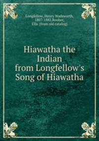 Hiawatha the Indian from Longfellow
