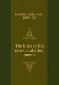 The birds of the cross, and other poems