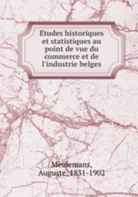 E?tudes historiques et statistiques au point de vue du commerce et de l