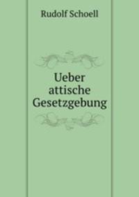 Ueber attische Gesetzgebung