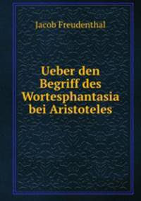 Ueber den Begriff des Wortesphantasia bei Aristoteles