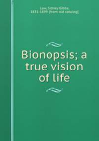Bionopsis; a true vision of life