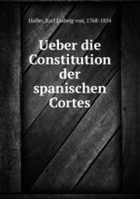Ueber die Constitution der spanischen Cortes