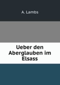 Ueber den Aberglauben im Elsass
