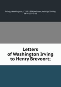Letters of Washington Irving to Henry Brevoort;