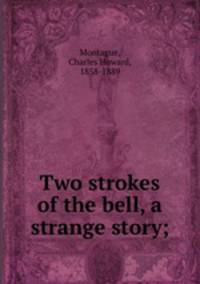 Two strokes of the bell, a strange story;