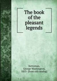 The book of the pleasant legends