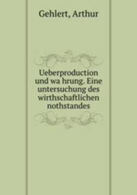 Ueberproduction und wa?hrung. Eine untersuchung des wirthschaftlichen nothstandes
