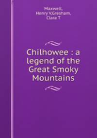 Chilhowee : a legend of the Great Smoky Mountains
