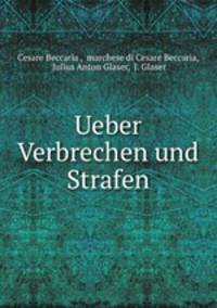 Ueber Verbrechen und Strafen