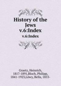 History of the Jews. v.6:Index
