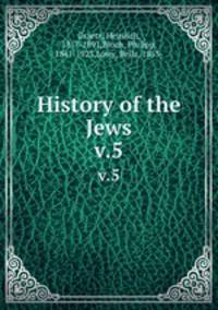 History of the Jews. v.5