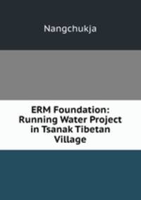 ERM Foundation: Running Water Project in Tsanak Tibetan Village