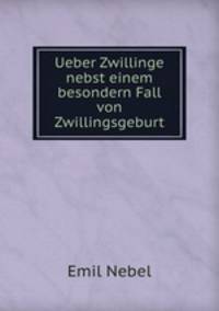 Ueber Zwillinge nebst einem besondern Fall von Zwillingsgeburt.