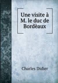 Une visite a M. le duc de Bordeaux