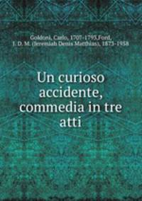 Un curioso accidente, commedia in tre atti
