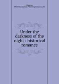 Under the darkness of the night : historical romance