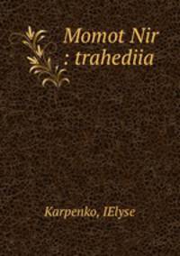 Momot Nir : trahediia