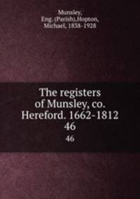 The registers of Munsley, co. Hereford. 1662-1812.. 46