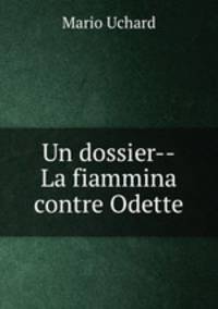 Un dossier--La fiammina contre Odette