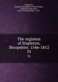 The registers of Stapleton, Shropshire. 1546-1812. 35
