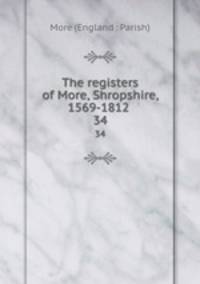 The registers of More, Shropshire, 1569-1812 . 34