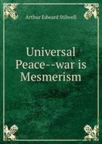 Universal Peace--war is Mesmerism