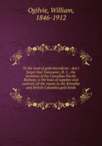 To the land of gold microform : don