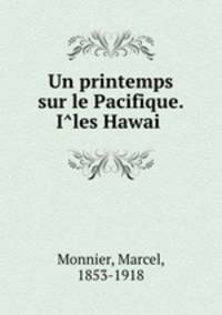 Un printemps sur le Pacifique. I?les Hawai?
