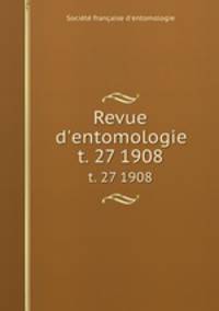 Revue d`entomologie. t. 27 1908