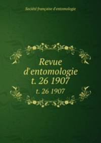 Revue d`entomologie. t. 26 1907
