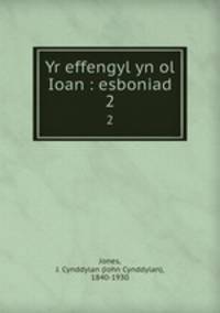Yr effengyl yn ol Ioan : esboniad. 2