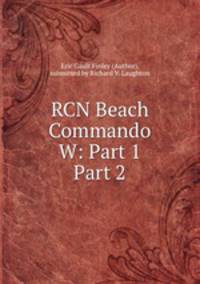RCN Beach Commando W: Part 1 & Part 2