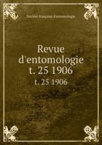Revue d`entomologie. t. 25 1906
