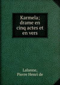 Karmela; drame en cinq actes et en vers