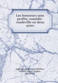 Les honneurs sans profits; comedie-vaudeville en deux actes