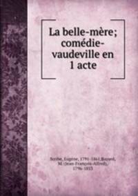 La belle-mere; comedie-vaudeville en 1 acte