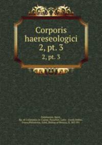 Corporis haereseologici. 2, pt. 3
