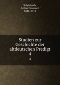 Studien zur Geschichte der altdeutschen Predigt. 4