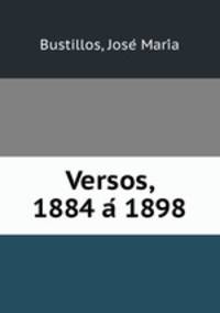Versos, 1884 a? 1898