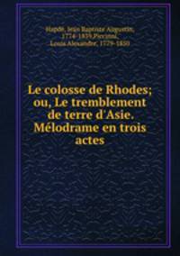 Le colosse de Rhodes; ou, Le tremblement de terre d