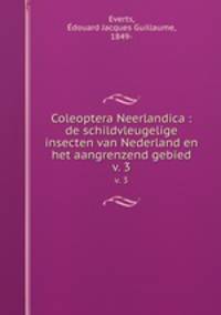 Coleoptera Neerlandica : de schildvleugelige insecten van Nederland en het aangrenzend gebied. v. 3