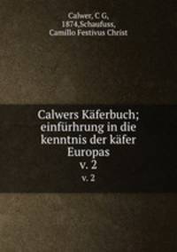 Calwers Kferbuch; einfrhrung in die kenntnis der kfer Europas. v. 2