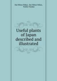 Useful plants of Japan described and illustrated