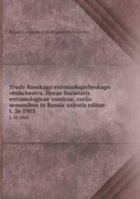 Trudy Russkago entomologicheskago obshchestva. Horae Societatis entomologicae vossicae, variis semonibus in Russia usitatis editae. t. 36 1903