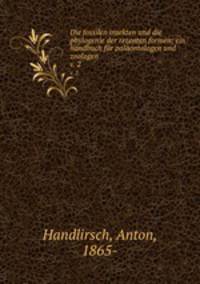 Die fossilen insekten und die phylogenie der rezenten formen; ein handbuch fr palontologen und zoologen. v. 2