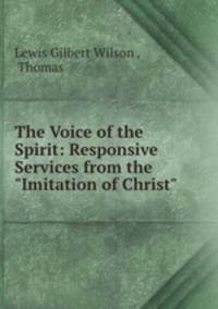The Voice of the Spirit: Responsive Services from the "Imitation of Christ".