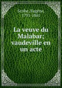 La veuve du Malabar; vaudeville en un acte